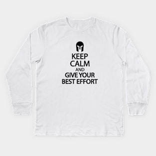 Keep calm and give your best effort Kids Long Sleeve T-Shirt